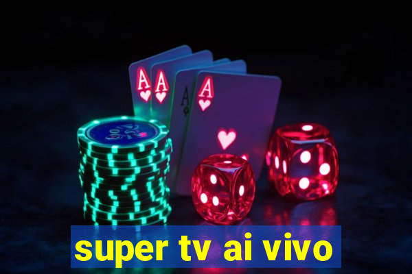 super tv ai vivo